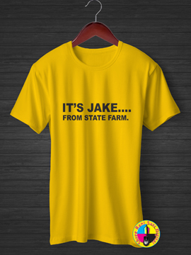 Its Jake From State Farm T-shirt.